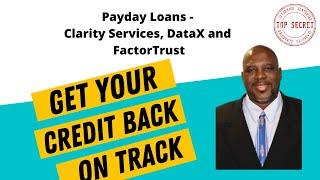 Payday Loans (Data Furnisher) - Clarity Services, DataX and FactorTrust