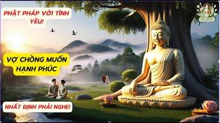 Phật Pháp Và Tình Yêu! Bí Quyết Hạnh Phúc Vợ chồng. #Phật Pháp Và Tình Yêu  #tâmbồđề #phậtpháp