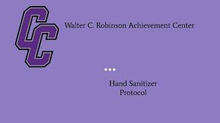 Walter C. Robinson Achievement Center Hand Sanitizer Protocol