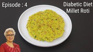 Diabetic Diet Millet Roti - Episode 4 - Healthy Diabetic Friendly Recipes - Easy Foxtail Millet Roti