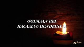 HACAALUU HUNDEESSAA - OOLMAAN KEE - LYRICS