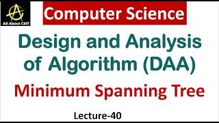 Minimum Spanning Tree in Computer Science | Design & Analysis of Algorithm | Lec-40