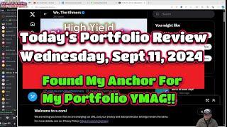 Today's Portfolio Review, Wednesday, Sept 11, 2024, Found My Anchor, YieldMax YMAG