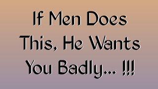 If Men Does This, He Wants You Badly. || Love Psychology facts || Never Give Up