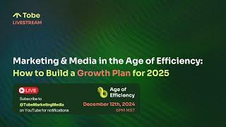 Marketing & Media in the Age of Efficiency: How to Build a Growth Plan for 2025 