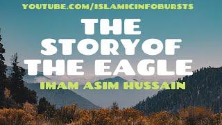 The Story of The Eagle | Ramadan | Imam Asim Hussain  ᴴᴰ