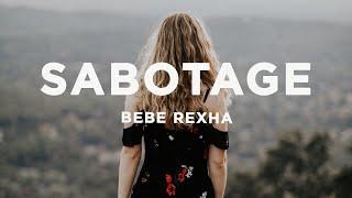 Bebe Rexha - Sabotage (Lyrics)