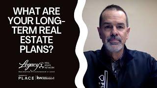 What Are Your Long-Term Real Estate Plans?