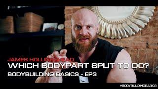 Bodybuilding Basics EP3 - WHICH BODYPART SPLIT TO DO? Exercises ? Sets? Reps?  - James Hollingshead