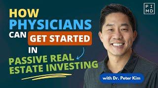 How Physicians Can Get Started in Passive Real Estate Investing | Passive Income MD