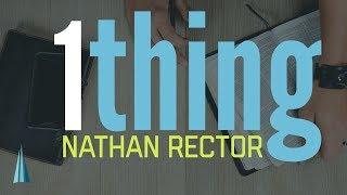 1Thing: "Too Valuable" With Nathan Rector