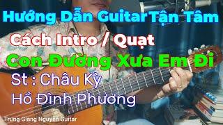 Hướng Dẫn Guitar Tận Tâm | Cách Tạo Intro / Quạt Điệu Bolero | Con Đường Xưa Em Đi