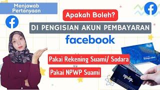 APAKAH BOLEH MENGGUNAKAN REKENING & NPWP ORANG LAIN DI AKUN PEMBAYARAN FACEBOOK PRO?