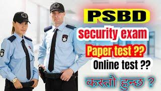 All information about Psbd security Exam Test||Paper test or online test कस्तो हुन्छ !