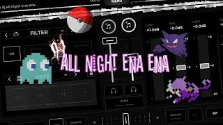 DJ ALL NIGHT ENA ENA(SLOW REVERB)