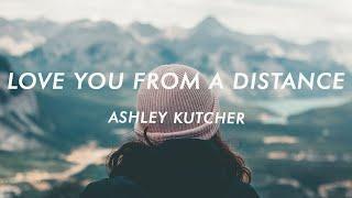 Ashley Kutcher - Love You From A Distance (Lyrics)