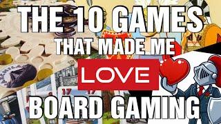 The 10 Games That Made Me LOVE Board Gaming