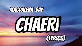 MAGDALENA BAY - CHAERI ( LYRICS )