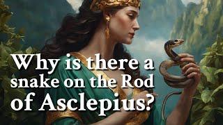 Why is there a snake on the Rod of Asclepius? Greek Mythology Story