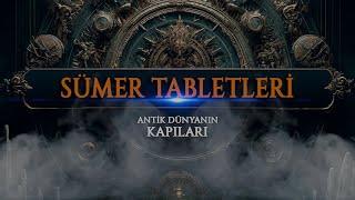 Antik Dünyanın Kapıları: Sümer Tabletleri | 1. Bölüm