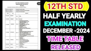 12TH STD COMMON HALF YEARLY EXAMINATION DECEMBER-2024 II TIMETABLE II TN EDUCATION DEPARTMENT ORDER