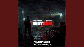 BODY CAM - Never Phased - Lurk x HXI x Scythermane