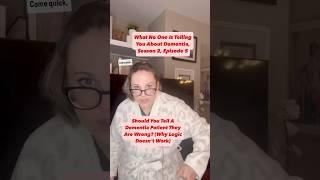 Should You Tell A Dementia Patient They Are Wrong? (Why Logic Doesn’t Work)-WNOITYAD Season 2 Ep 5
