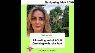 #79 A late diagnosis & ADHD Coaching with Julia Ford