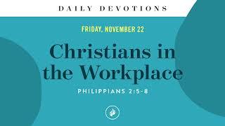 Christians in the Workplace – Daily Devotional