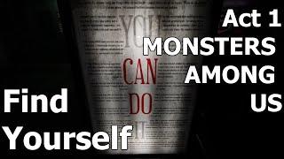Find Yourself - Act 1 Monsters Among Us [1]