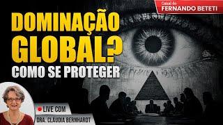 DOMINAÇÃO GLOBAL? COMO SE PROTEGER ANTES QUE SEJA TARDE DEMAIS! | DRA. CLÁUDIA BERNHARDT - BETETI