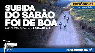 O CAMINHO DA FÉ | Episódio 01: Foram 90km e o Desafio da Subida do Sabão - Minha Bike Life Syle