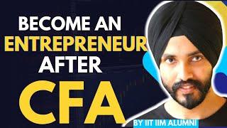 CFA to Entrepreneur: How to Succeed After Earning Your CFA