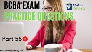 BCBA® Exam Practice Questions | Behavior Analyst Exam Practice Questions | [Part 58]