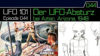 Der UFO-Absturz bei Aztec, Arizona, 1948 - UFO 101 - Episode 44