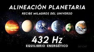 432 Hz Alineación Planetaria  MANIFIESTA DESEOS, ABUNCANCIA Y MILAGROS  Equilibrio Energético