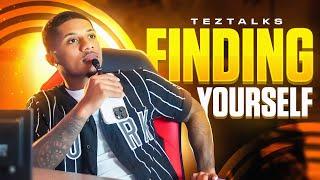 Tez Talks Episode 6 - Finding Yourself