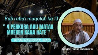 MAQOLAH 13 " 4 PERKARA ANU MATAK POEK KANA HATE " KITAB NASHOIHUL IBAD