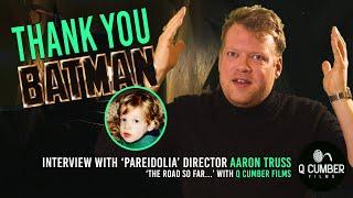 Thank you Batman! - Interview with Director AARON TRUSS | 'The Road So Far...' with Q Cumber Films