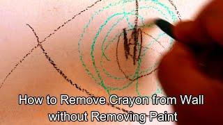 How to Remove Crayon from Wall without Rem