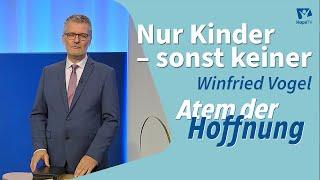 Predigt: Nur Kinder – sonst keiner | Winfried Vogel | Atem der Hoffnung