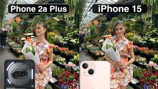 Nothing Phone 2A Plus Vs iPhone 15 Camera Test Comparison