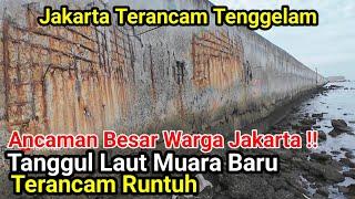 Ancaman Besar Warga Jakarta‼️Tanggul Laut Muara Baru Terancam Runtuh,Jakarta Tenggelam