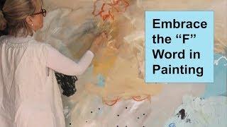 Embrace the "F" Word in Abstract Painting / Art with Adele