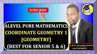 001 – ALEVEL PURE MATHEMATICS| COORDINATE GEOMETRY 1 (GEOMETRY)| FOR SENIOR 5 & 6