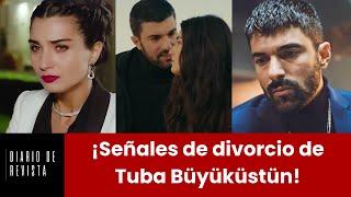 ¡Señales de divorcio de Tuba Büyüküstün!