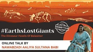 Talk 252: #EarthsLostGiants – The Dinosaur Fossils Of Balasinor By Nawabzadi Aaliya Sultana Babi