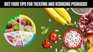 Diet Food Tips For Treating and Reducing Psoriasis