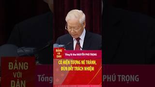 Tổng Bí thư Nguyễn Phú Trọng: Có hiện tượng né tránh, đùn đẩy trách nhiệm #shorts