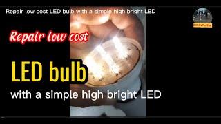 Repair a low cost LED bulb with a simple high bright LED